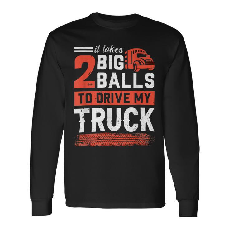 Trucker Trucker Accessories For Truck Driver Motor Lover Trucker_ V20 Long Sleeve T-Shirt