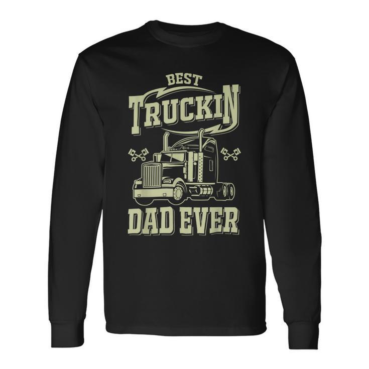 Trucker Trucker Best Trucking Dad Ever V2 Long Sleeve T-Shirt