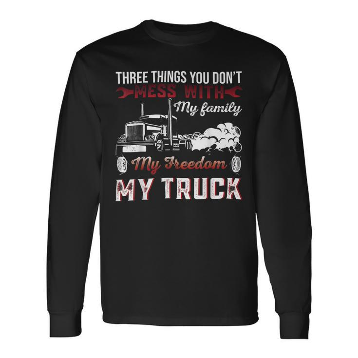 Trucker Trucker Dad Truck Driver Father Dont Mess With My Long Sleeve T-Shirt