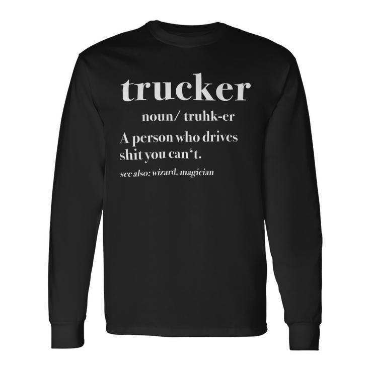 Trucker Trucker Definition Truck Driver Long Sleeve T-Shirt Gifts ideas