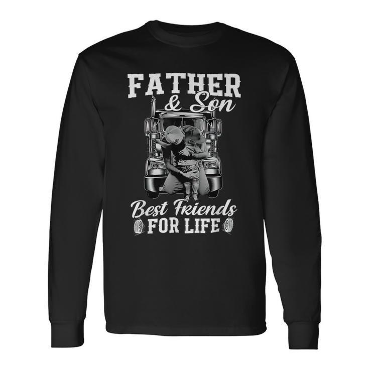 Trucker Trucker Fathers Day Father And Son Best Friends For Life Long Sleeve T-Shirt