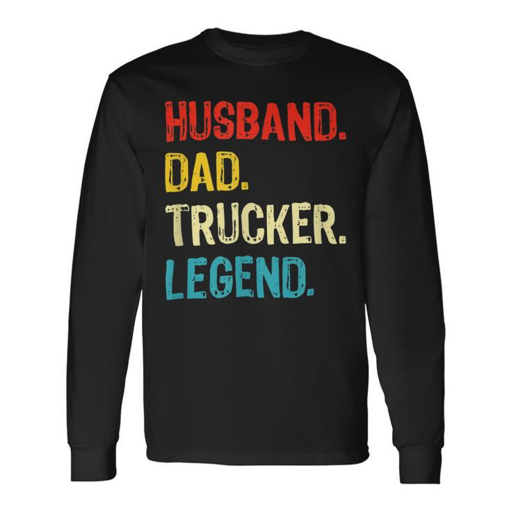 Trucker Trucker Husband Dad Trucker Legend Truck Driver Trucker Long Sleeve T-Shirt Gifts ideas