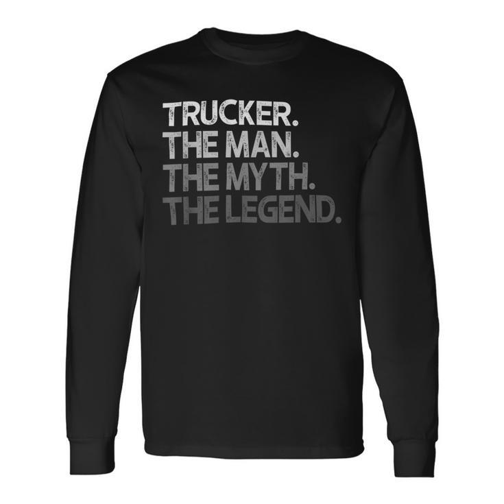 Trucker Trucker The Man Myth Legend V2 Long Sleeve T-Shirt