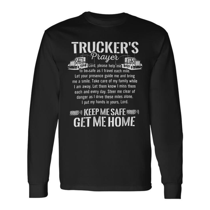 Trucker Trucker Prayer Keep Me Safe Get Me Home Truck Driver Shirt Long Sleeve T-Shirt