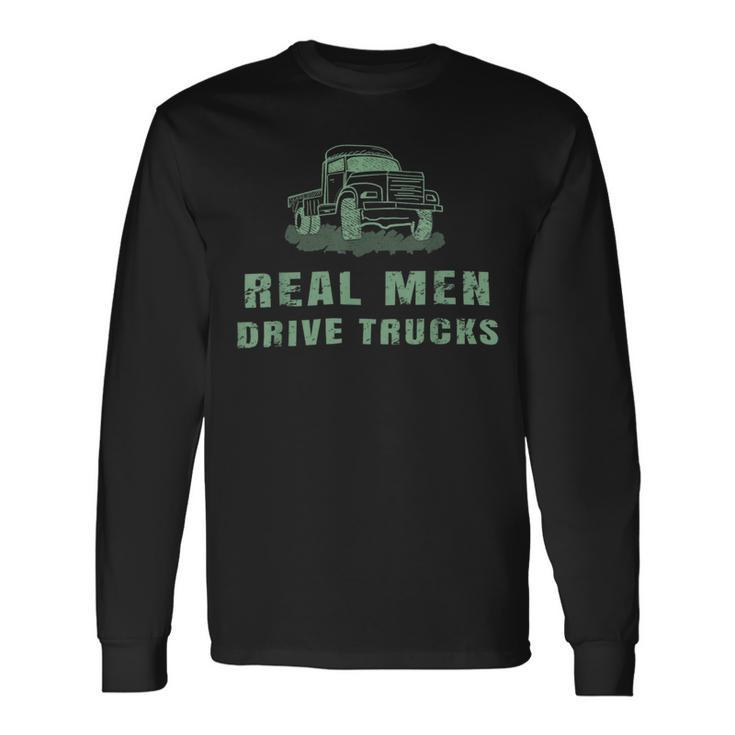 Trucker Trucker Real Drive Trucks Vintage Truck Driver Long Sleeve T-Shirt Gifts ideas