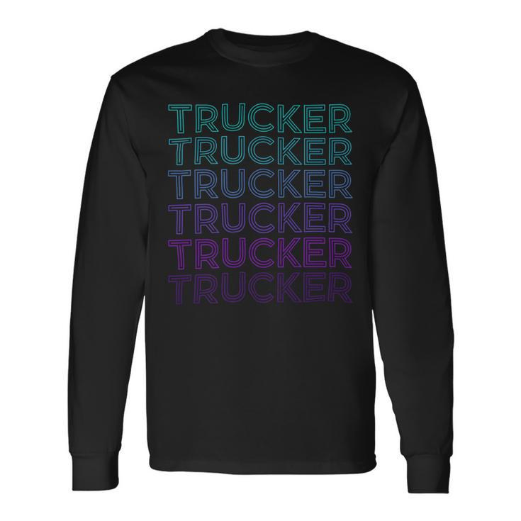 Trucker Trucker Truck Driver Retro V2 Long Sleeve T-Shirt