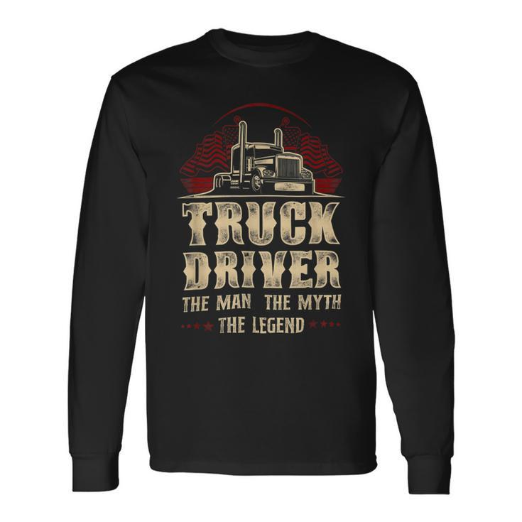 Trucker Trucker Truck Driver Vintage Truck Driver The Man The Myth Long Sleeve T-Shirt