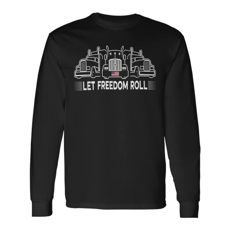 Trucker Truckers For Freedom 2022 Let Freedom Roll Usa Convoy Long Sleeve T-Shirt