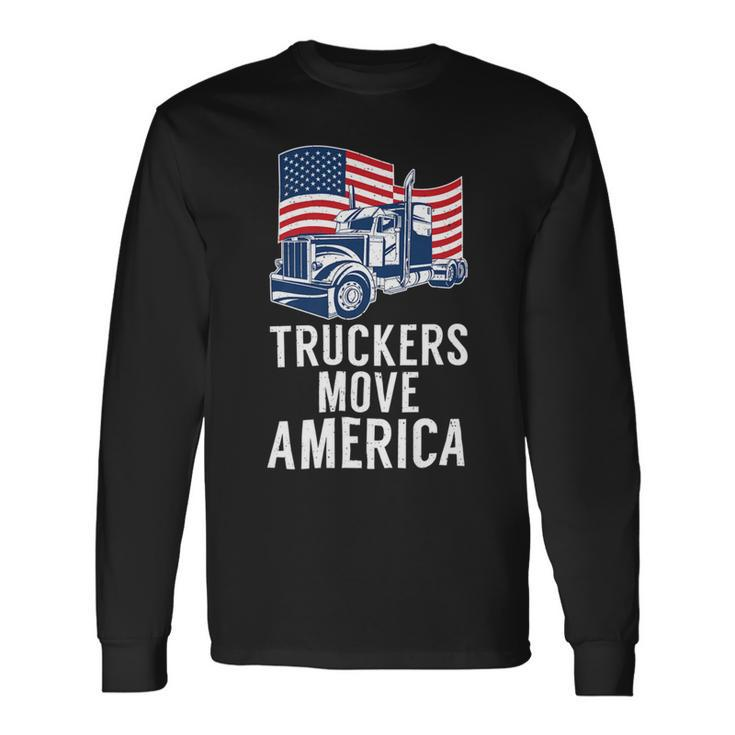 Trucker Truckers Move America American Trucker Truck Driver Long Sleeve T-Shirt