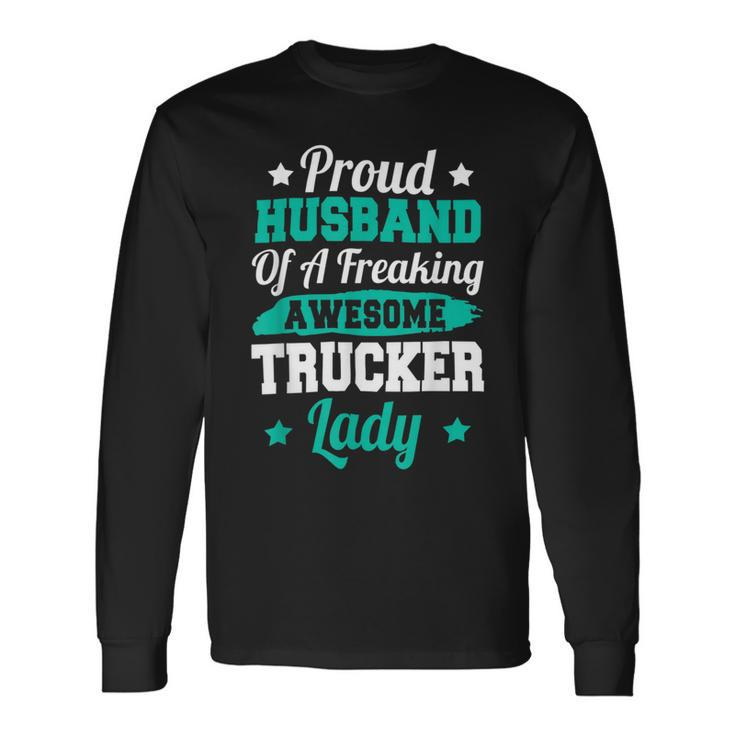 Trucker Trucking Truck Driver Trucker Husband Long Sleeve T-Shirt Gifts ideas