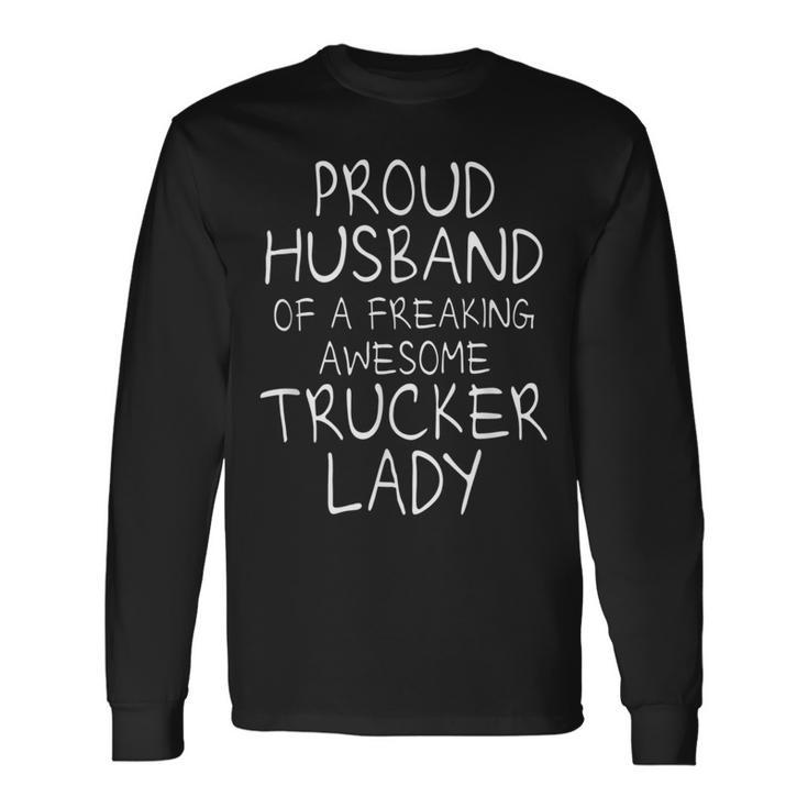 Trucker Trucking Truck Driver Trucker Husband_ Long Sleeve T-Shirt