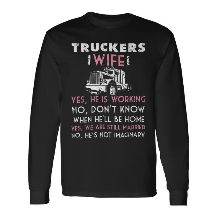 Trucker Trucker Wife Shirt Not Imaginary Truckers Wife Shirts Long Sleeve T-Shirt