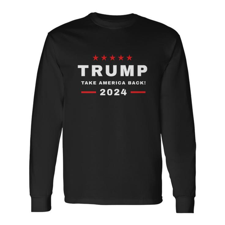 Trump 2024 Election Take America Back Long Sleeve T-Shirt