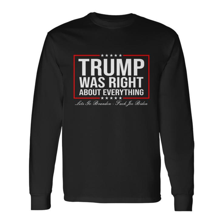 Trump Was Right About Everything Lgbfjb Lgb Fjb Long Sleeve T-Shirt