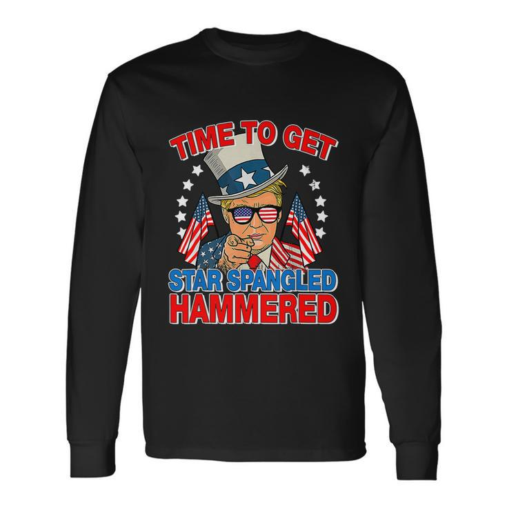 Trump Time To Get Star Spangled Hammered 4Th Of July Great Long Sleeve T-Shirt