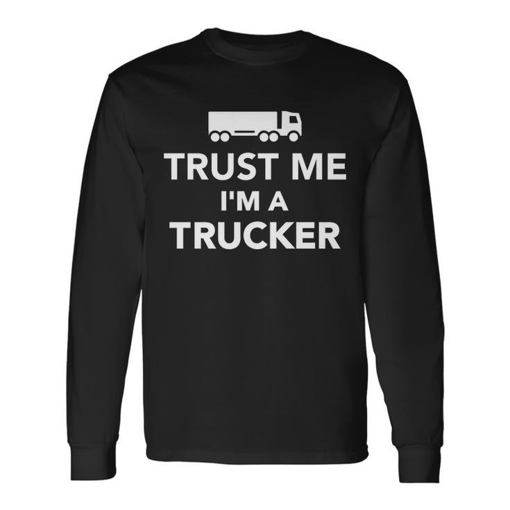 Trust Me Im A Trucker Tshirt Long Sleeve T-Shirt