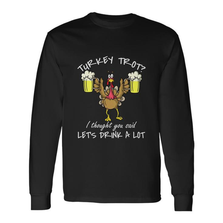Turkey Trot Lets Drink A Lot Thanksgiving Day 5K Run Beer Long Sleeve T-Shirt