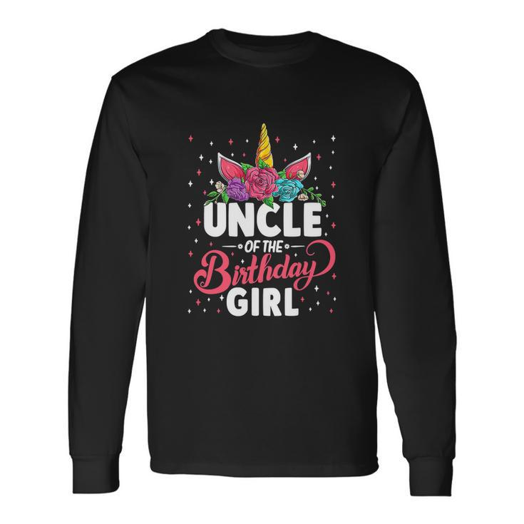 Uncle Of The Birthday Girl Uncle Unicorn Birthday Long Sleeve T-Shirt
