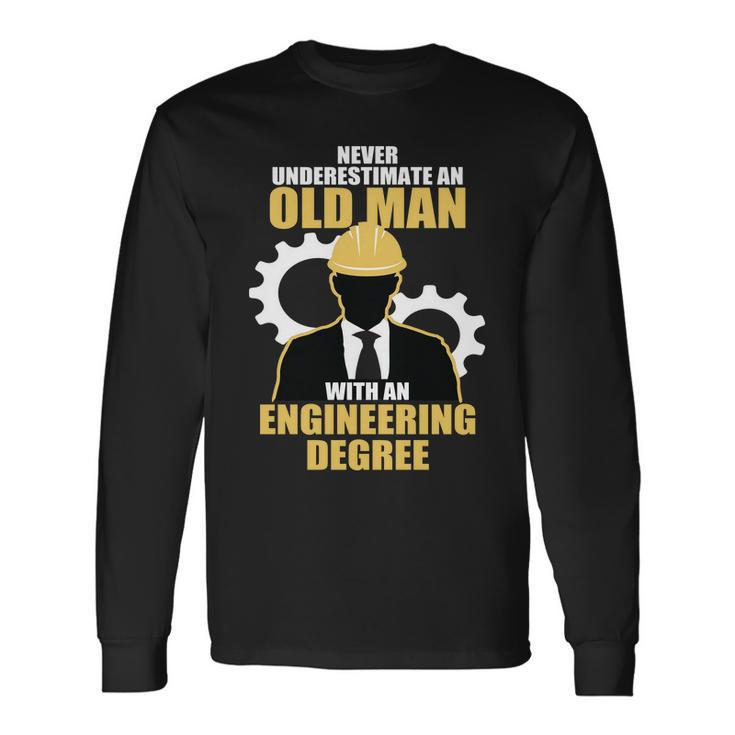 Never Underestimate An Old Man With An Engineering Degree Tshirt Long Sleeve T-Shirt