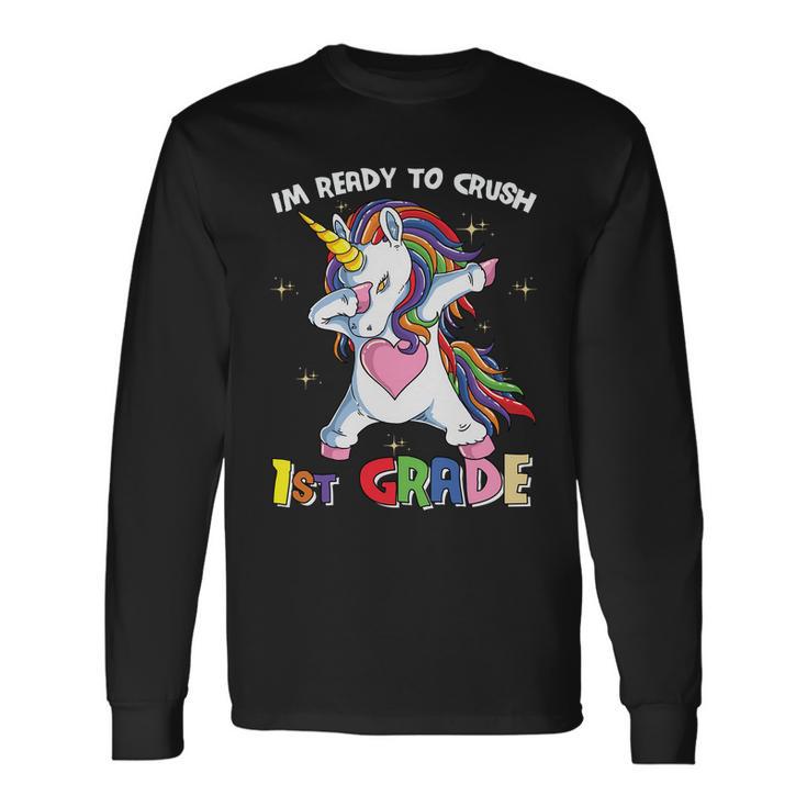 Unicorn Im Ready To Crush 1St Grade Back To School First Day Of School Long Sleeve T-Shirt