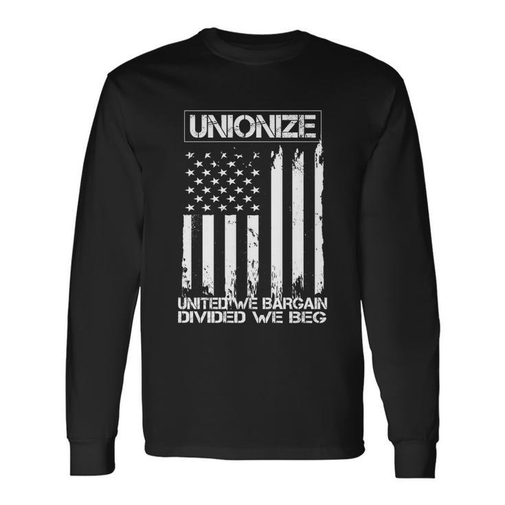 Unionize United We Bargain Divided We Beg Usa Union Pride Great Long Sleeve T-Shirt Gifts ideas