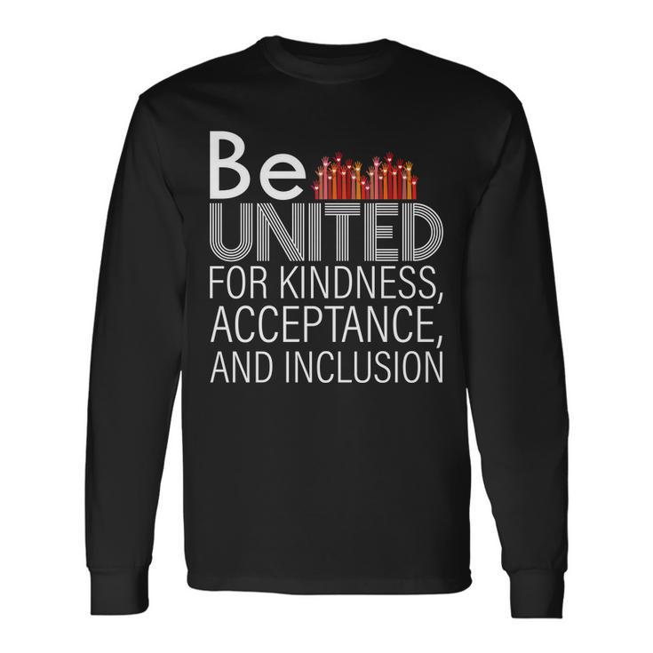 Be United For Kindness Long Sleeve T-Shirt