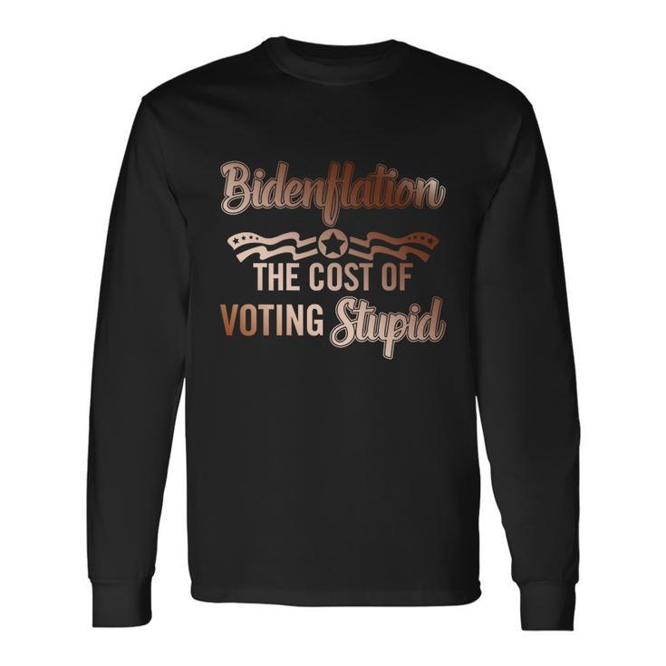 Us President Flation The Cost Of Voting Stupid 4Th July Long Sleeve T-Shirt