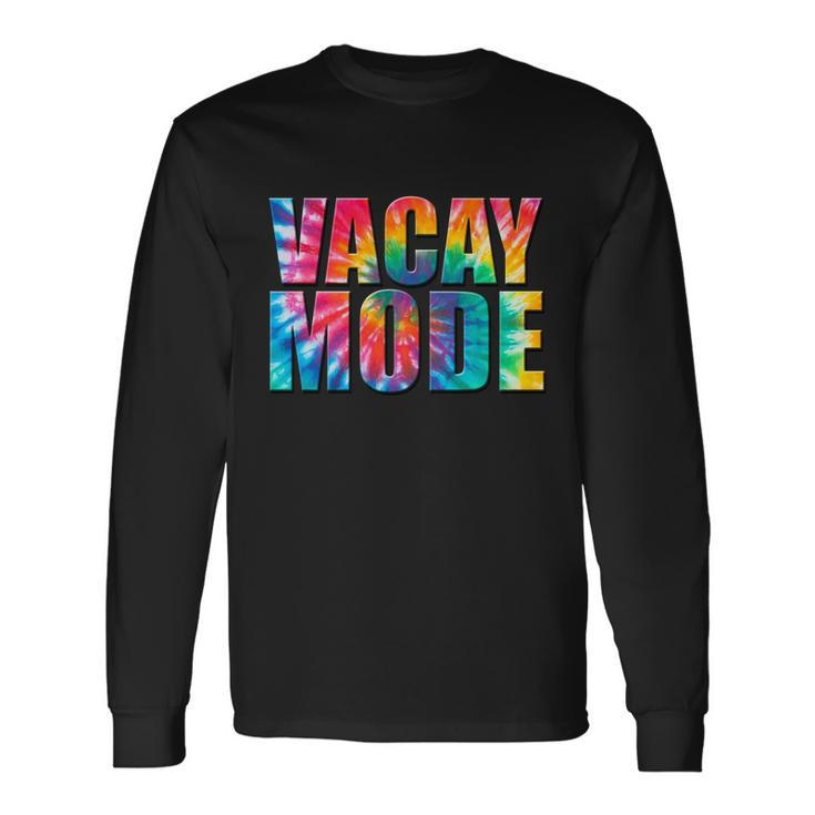 Vacay Mode Tie Dye Colorful Vacation Long Sleeve T-Shirt