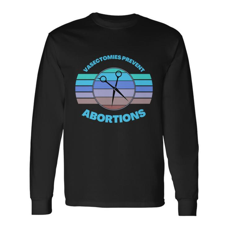 Vasectomies Prevent Abortions Pro Choice Movement Women Feminist V2 Long Sleeve T-Shirt