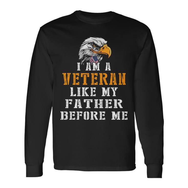 I Am A Veteran Like My Father Before Me V2 Long Sleeve T-Shirt Gifts ideas