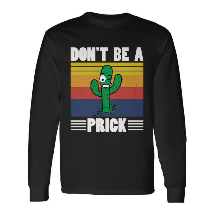 Vintage Cactus Dont Be A Prick Shirt Cactus Tshirt Long Sleeve T-Shirt