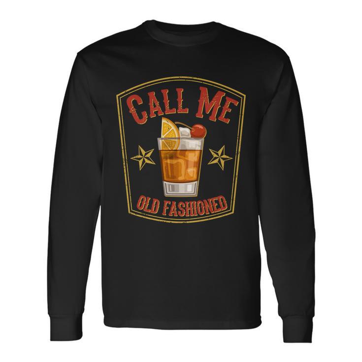 Vintage Call Me Old Fashioned Whiskey Long Sleeve T-Shirt