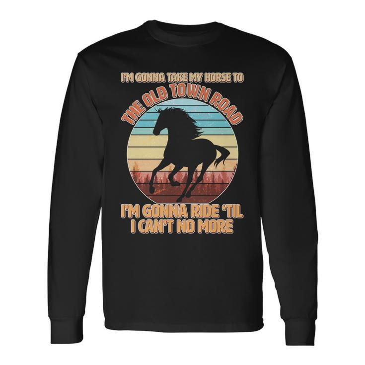 Vintage Take My Horse To The Old Town Road Tshirt Long Sleeve T-Shirt