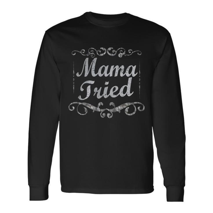 Vintage Mama Tried V2 Long Sleeve T-Shirt