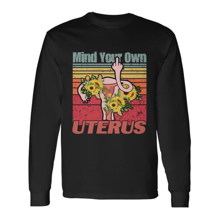 Vintage Mind You Own Uterus Floral Midle Finger 1973 Pro Roe Long Sleeve T-Shirt