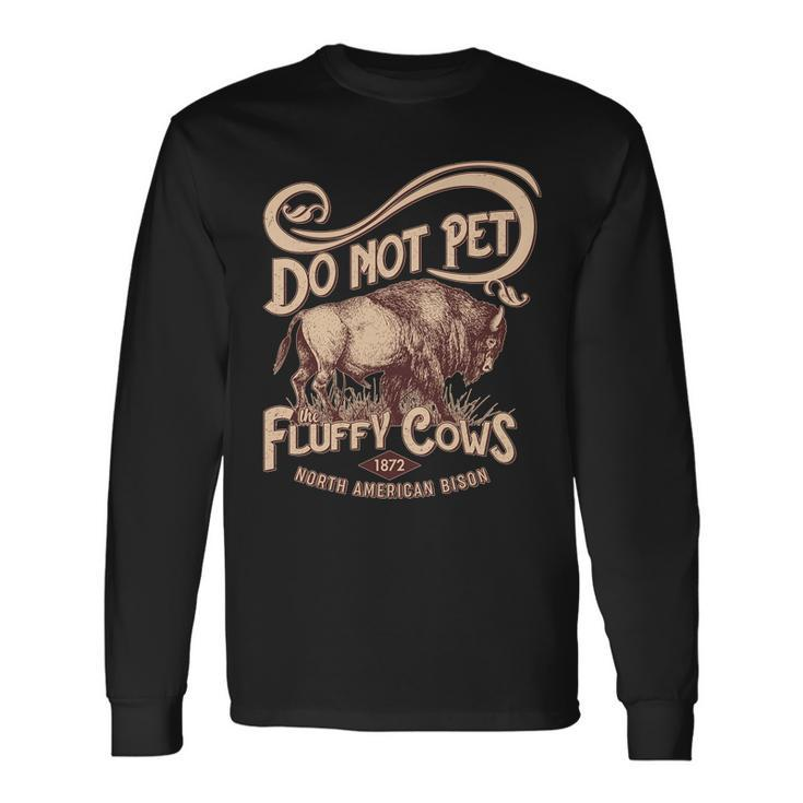 Vintage Do Not Pet The Fluffy Cows Long Sleeve T-Shirt