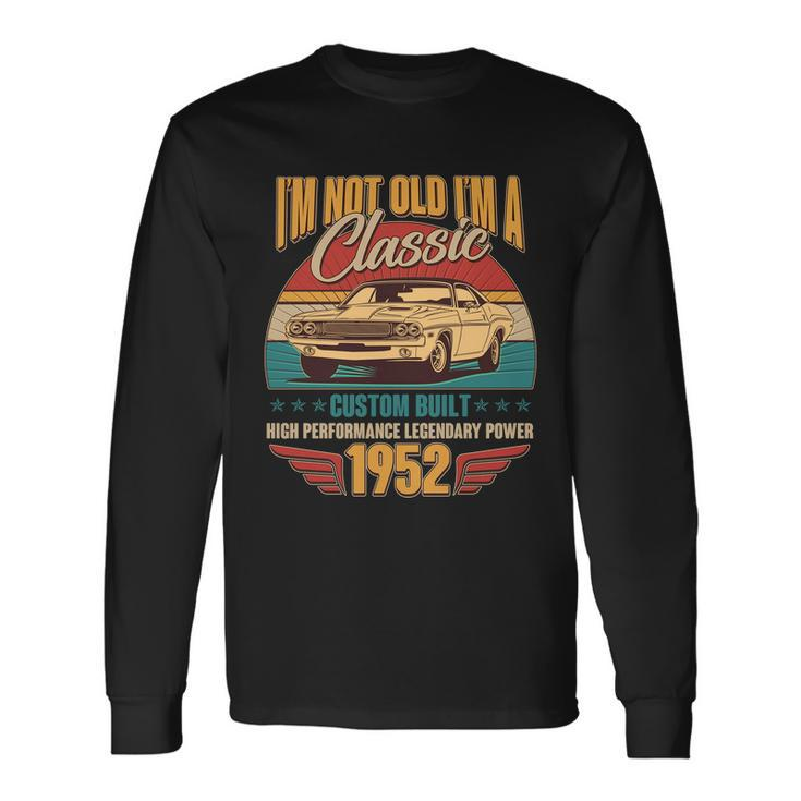 Vintage Retro Im Not Old Im A Classic 1952 70Th Birthday Classic Car Lover Long Sleeve T-Shirt Gifts ideas