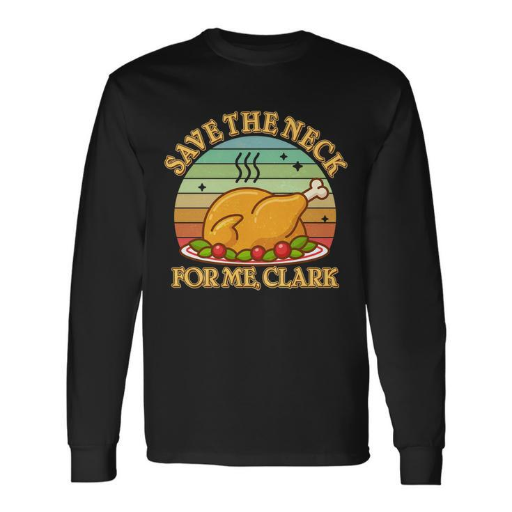 Vintage Save The Neck For Me Clark Christmas Long Sleeve T-Shirt