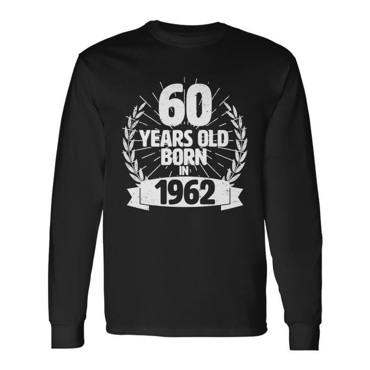 Vintage Wreath 60 Years Old Born In 1962 60Th Birthday Tshirt Long Sleeve T-Shirt