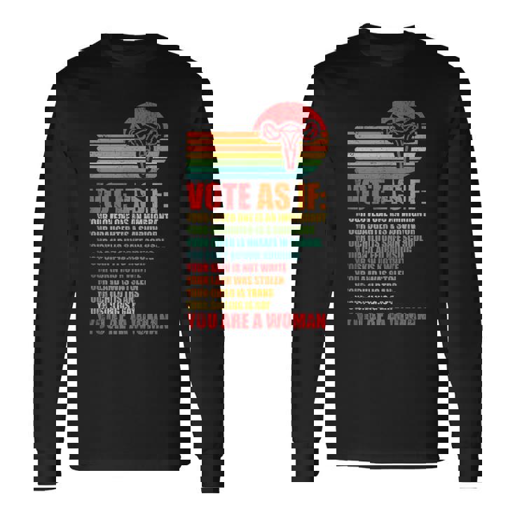 Vote As If Pro Choice Reproductive Rights Long Sleeve T-Shirt Gifts ideas