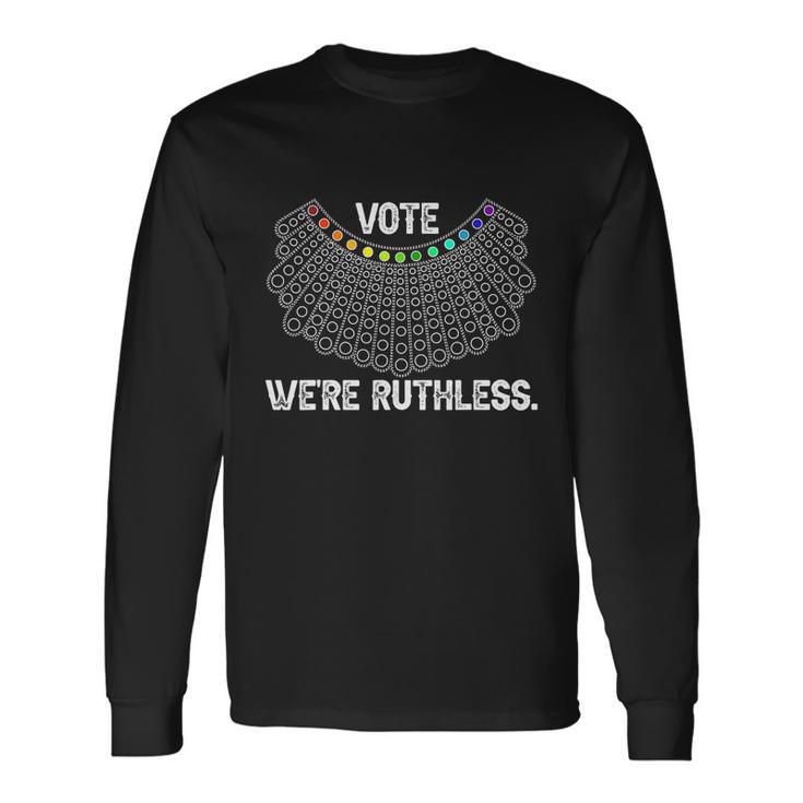 Vote Were Ruthless Feminist Right Long Sleeve T-Shirt