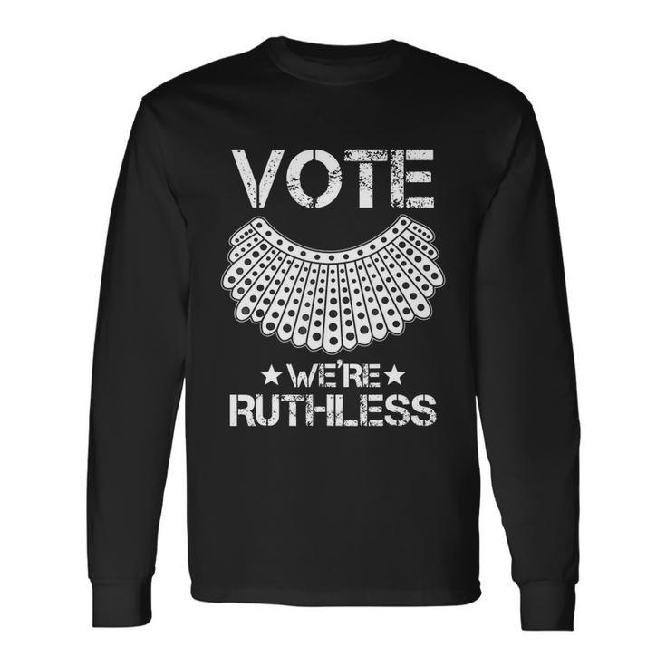 Vote Were Ruthless Feminist Rights Long Sleeve T-Shirt Gifts ideas