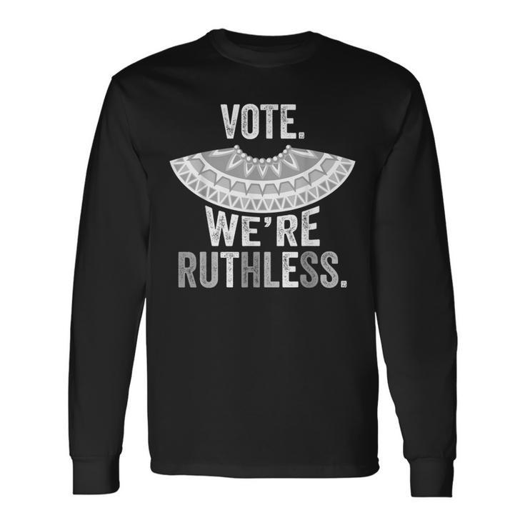 Women Vote Were Ruthless Long Sleeve T-Shirt
