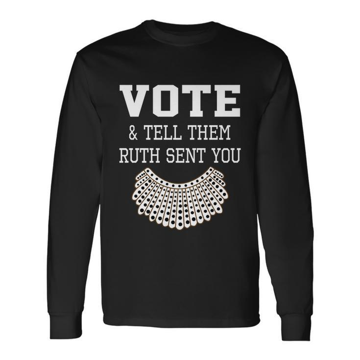 Vote Tell Them Ruth Sent You Dissent Rbg Vote Long Sleeve T-Shirt