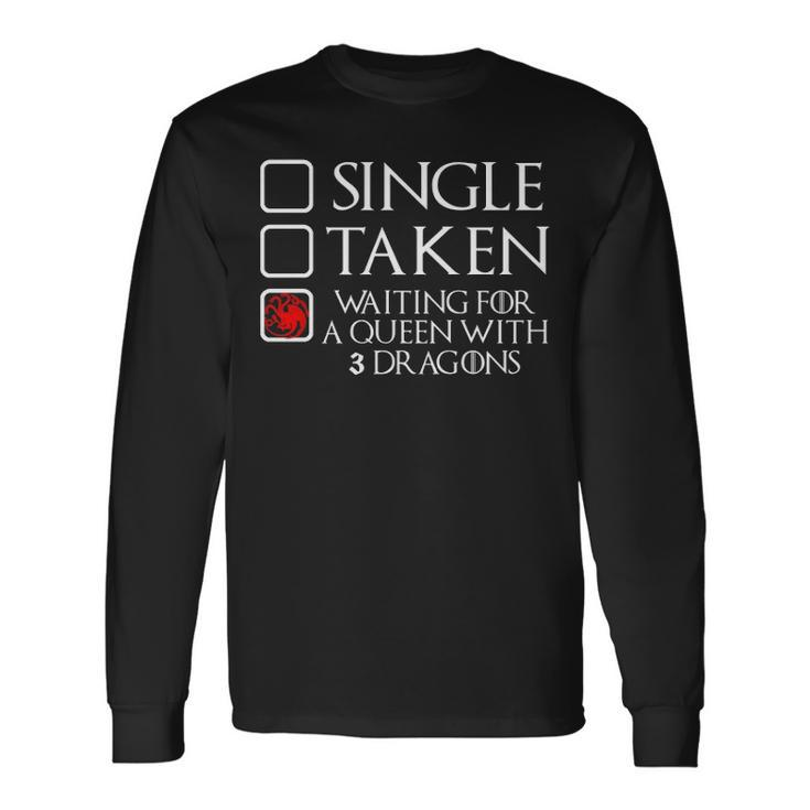 Waiting For A Queen With 3 Dragons Long Sleeve T-Shirt