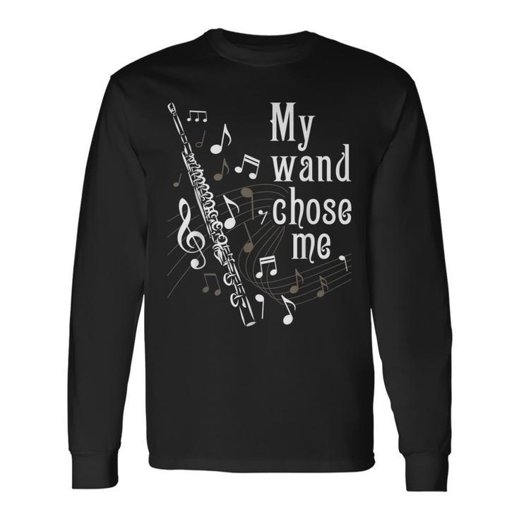 My Wand Chose Me Flute Player Flutist Marching Band Music Long Sleeve T-Shirt Gifts ideas