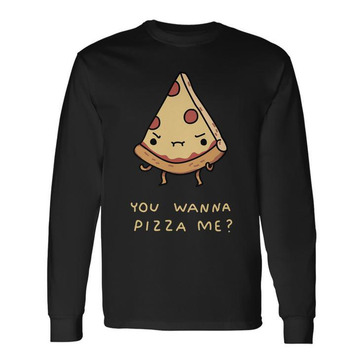 You Wanna Pizza Me V2 Long Sleeve T-Shirt