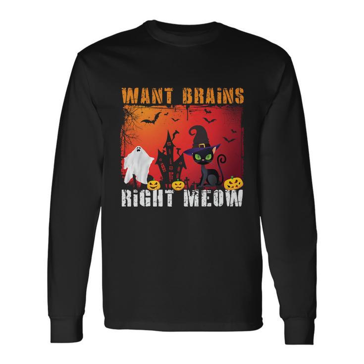 Want Brains Right Meow Cat Halloween Quote Long Sleeve T-Shirt