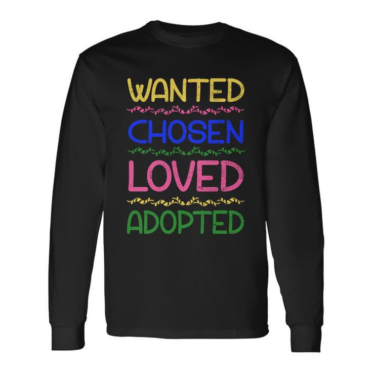 Wanted Chosen Loved Adopted Long Sleeve T-Shirt