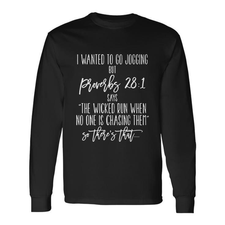 I Wanted To Go Jogging But Proverbs Tshirt Long Sleeve T-Shirt